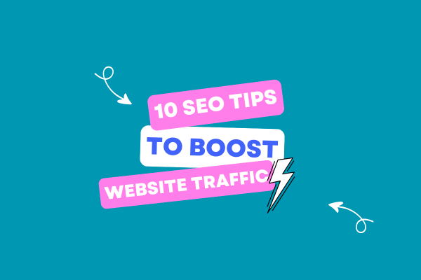 10 SEO Tips to Boost Website Traffic